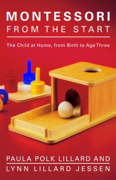 Montessori from the Start: The Child at Home, from Birth to Age Three cover