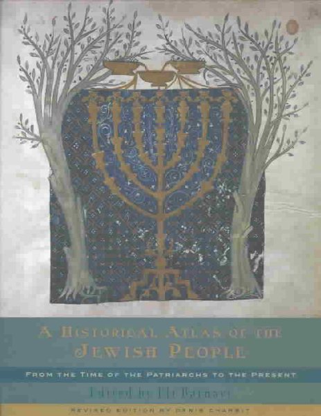 A Historical Atlas of the Jewish People: From the Time of the Patriarchs to the Present cover