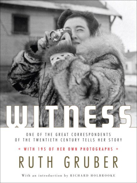 Witness: One of the Great Correspondents of the Twentieth Century Tells Her Story cover