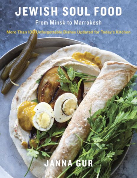 Jewish Soul Food: From Minsk to Marrakesh, More Than 100 Unforgettable Dishes Updated for Today's Kitchen: A Cookbook cover