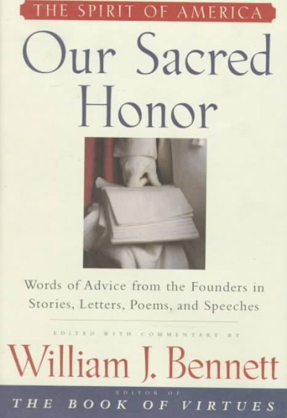 Our Sacred Honor: Words of Advice from the Founders in Stories, Letters, Poems, and Speeches cover