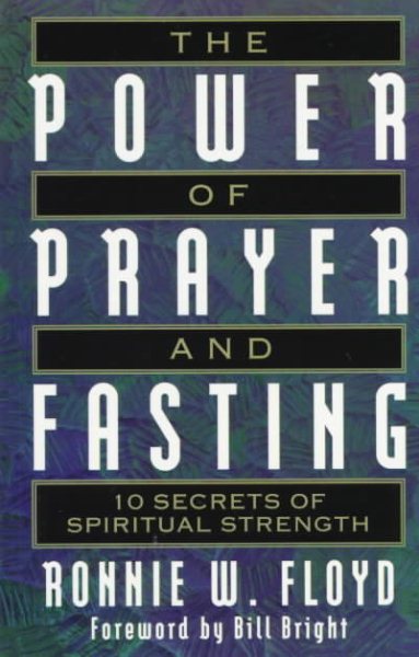 The Power of Prayer and Fasting: 10 Secrets of Spiritual Strength cover