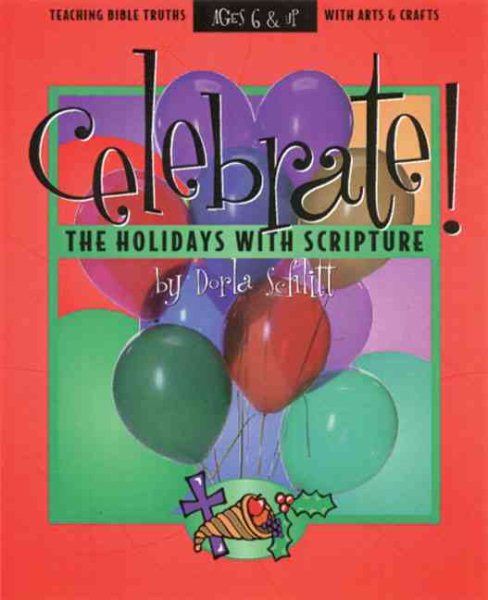 Celebrate!: The Holidays With Scripture (Teaching Bible Truth With Arts and Crafts) cover