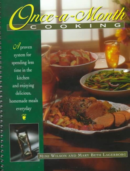 Once-A-Month Cooking: A Proven System for Spending Less Time in the Kitchen and Enjoying Delicious, Homemade Meals Everyday cover