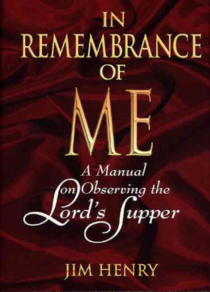 In Remembrance of Me: A Manual on Observing the Lord's Supper cover