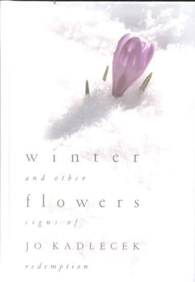 Winter Flowers: And Other Signs of Redemption cover