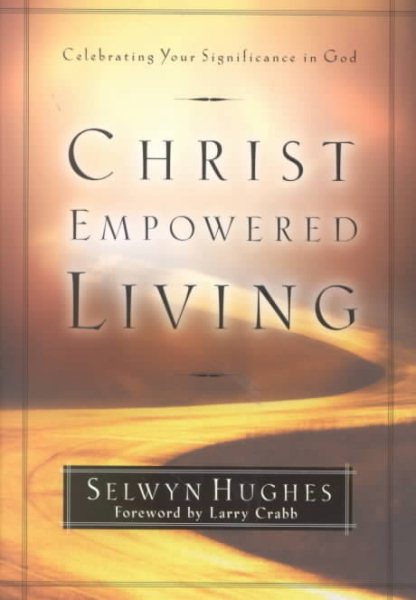 Christ Empowered Living: Celebrating Your Significance in God cover