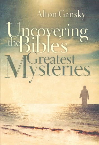 Uncovering the Bible's Greatest Mysteries cover