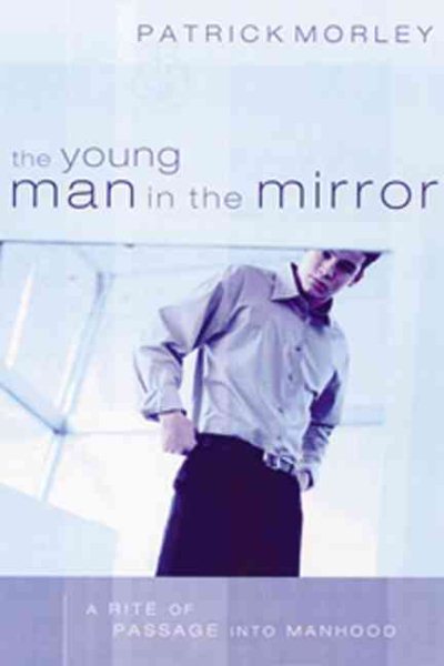 The Young Man in the Mirror: A Rite of Passage Into Manhood cover