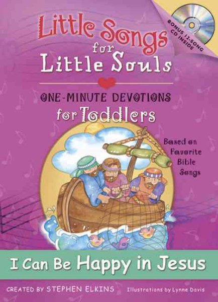 I Can Be Happy in Jesus: Little Songs for Little Souls for Toddlers, one-Minute Devotions Based on Favortie Bible songs cover