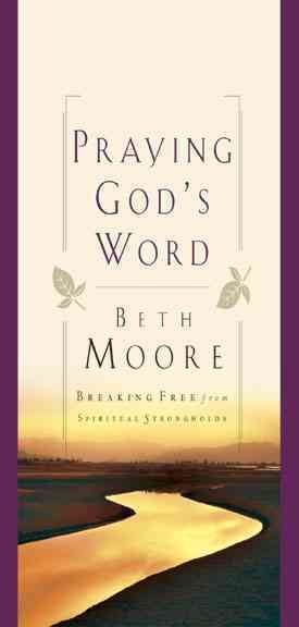 Praying God's Word: Breaking Free from Spiritual Strongholds cover