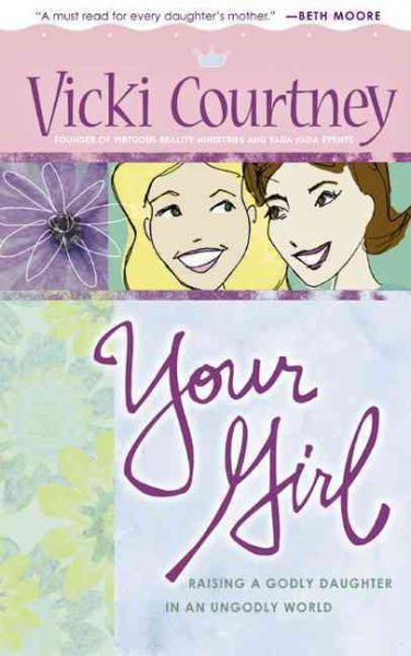 Your Girl: Raising a Godly Daughter in an Ungodly World cover