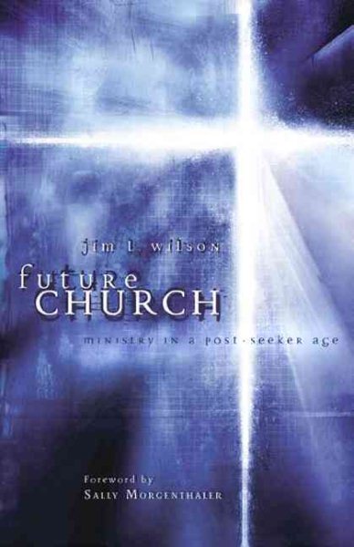 Future Church: Ministry in a Post-Seeker Age cover