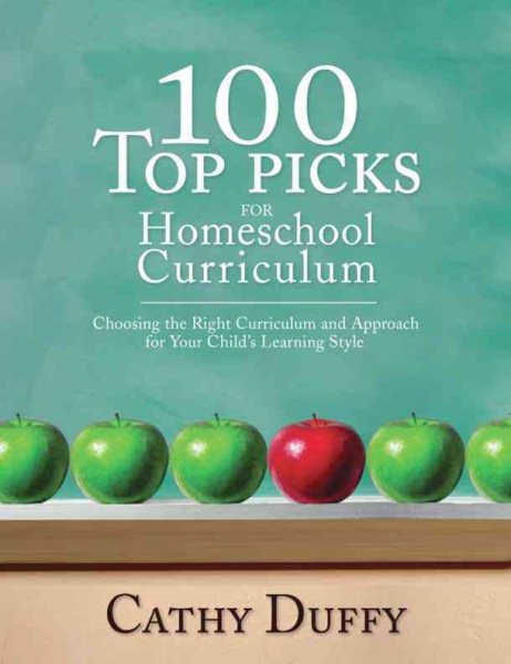 100 Top Picks for Homeschool Curriculum: Choosing the Right Curriculum and Approach for Your Child's Learning Style cover