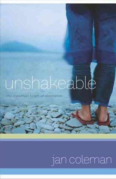Unshakeable: The Steadfast Heart Of Obedience cover