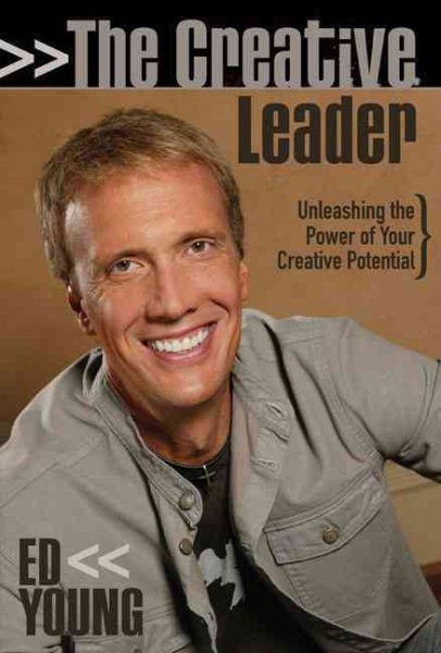 The Creative Leader: Unleashing the Power of Your Creative Potential cover