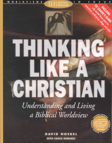 Thinking Like a Christian: Understanding and Living a Biblical Worldview [With CDROM] (Worldviews in Focus Series) cover