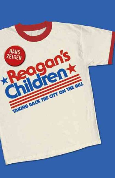 Reagan's Children: Taking Back the City on the Hill cover