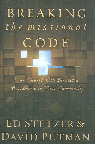 Breaking the Missional Code: Your Church Can Become a Missionary in Your Community cover