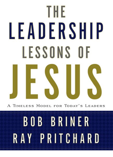 Leadership Lessons of Jesus: A Timeless Model for Today's Leaders cover