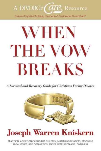 When the Vow Breaks: A Survival and Recovery Guide for Christians Facing Divorce cover