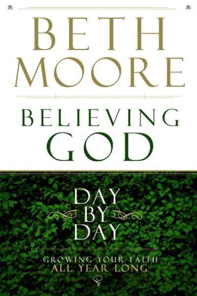 Believing God Day by Day: Growing Your Faith All Year Long