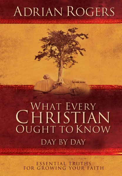 What Every Christian Ought to Know Day by Day: Essential Truths for Growing Your Faith cover
