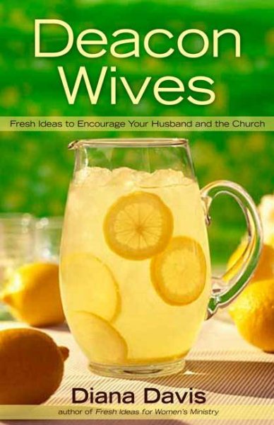 Deacon Wives: Fresh Ideas to Encourage Your Husband and the Church cover