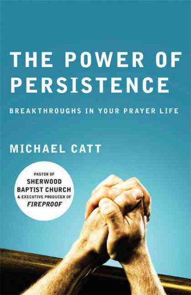 The Power of Persistence: Breakthroughs in Your Prayer Life cover