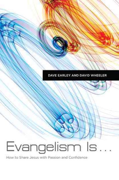 Evangelism Is . . .: How to Share Jesus with Passion and Confidence cover