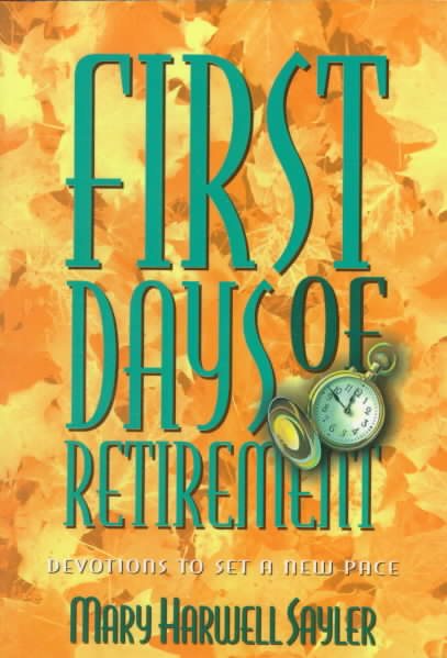 First Days of Retirement: Devotions to Begin Your Best Years cover