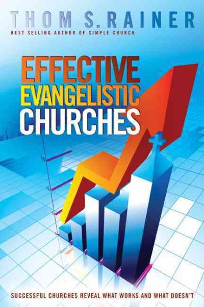 Effective Evangelistic Churches: Successful Churches Reveal What Works and What Doesn't cover