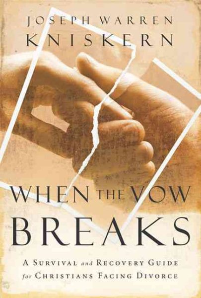 When the Vow Breaks: A Survival and Recovery Guide for Christians Facing Divorce cover