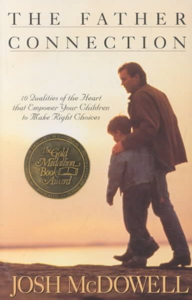 The Father Connection: How You Can Make the Difference in Your Child's Self-Esteem and Sense of Purpose (Right Your Wrong) cover