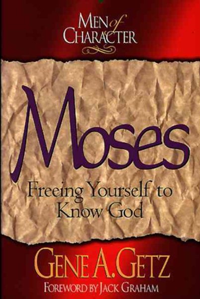 Men of Character: Moses: Freeing Yourself to Know God (Volume 8) (Men of Character Series) cover