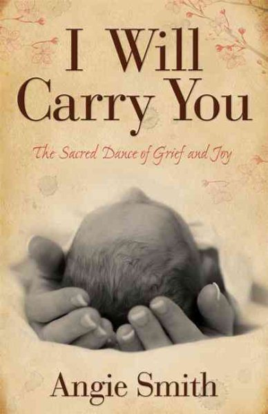 I Will Carry You: The Sacred Dance of Grief and Joy cover