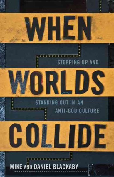 When Worlds Collide: Stepping Up and Standing Out in an Anti-God Culture