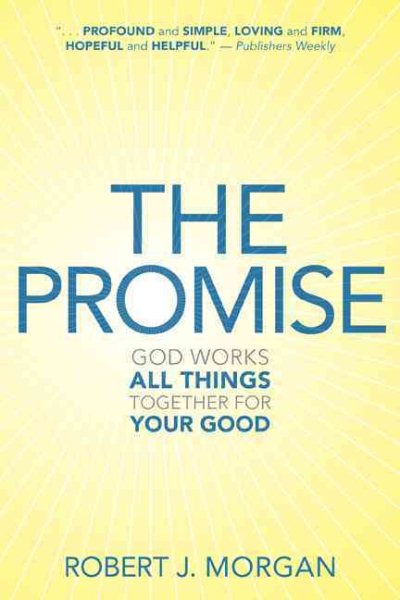 The Promise: God Works All Things Together for Your Good cover
