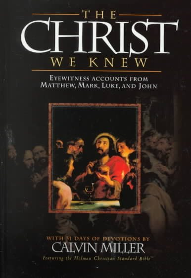The Christ We Knew: Eyewitness Accounts from Matthew, Mark, Luke, and John cover