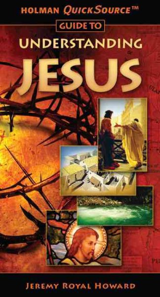 Holman QuickSource Guide to Understanding Jesus (Holman Quicksource Guides) cover