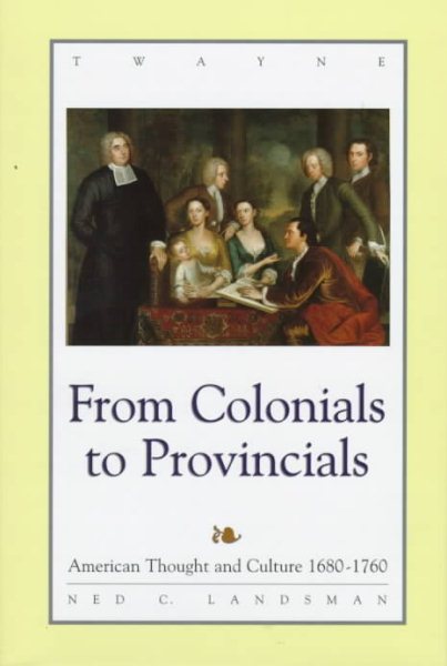 From Colonials to Provincials: American Thought and Culture 1680-1760 (Studies in the American Thought and Culture Series) cover