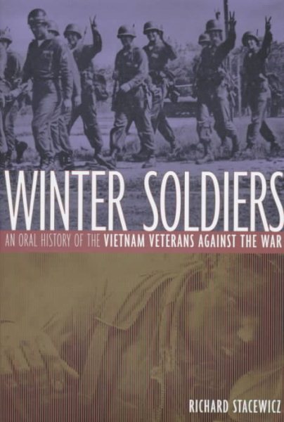 Winter Soldiers: An Oral History of the Vietnam Veterans Against the War (Twayne's Oral History Series)