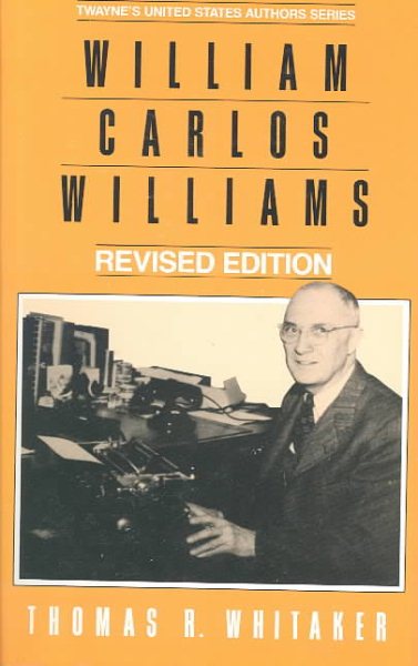 William Carlos Williams, Rev. Ed. (United States Authors Series)