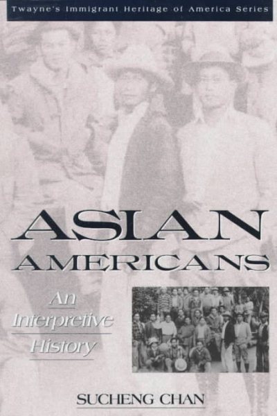 Asian Americans: An Interpretive History (Immigrant Heritage of America Series) cover