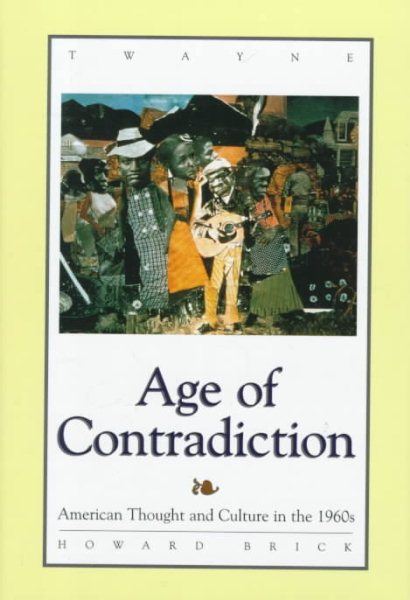 Age of Contradiction : American Thought & Culture in the 1960's cover
