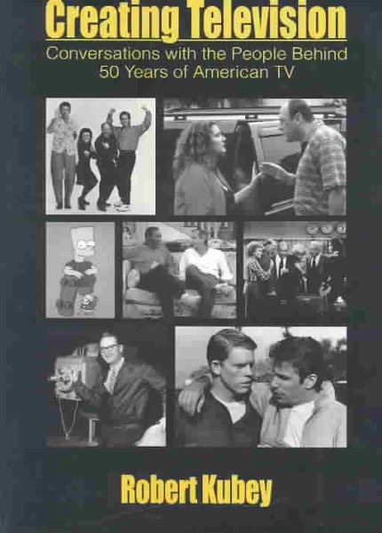 Creating Television: Conversations With the People Behind 50 Years of American TV (Routledge Communication Series) cover
