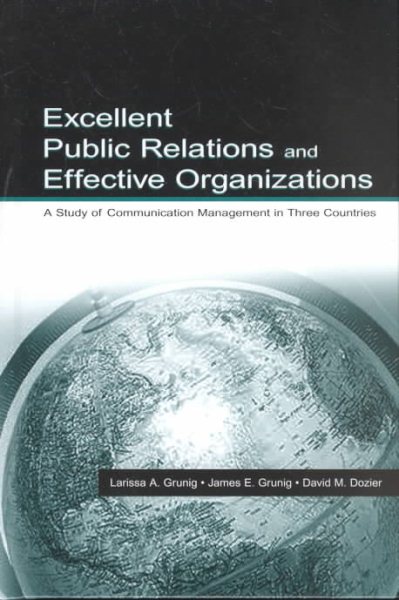 Excellent Public Relations and Effective Organizations: A Study of Communication Management in Three Countries (Routledge Communication Series) cover