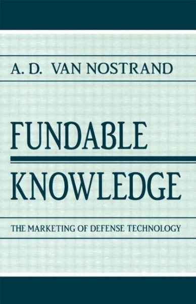 Fundable Knowledge: The Marketing of Defense Technology (Rhetoric, Knowledge, and Society Series) cover