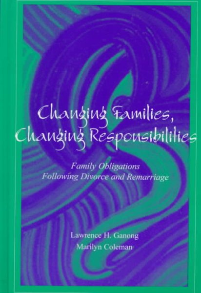 Changing Families, Changing Responsibilities: Family Obligations Following Divorce and Remarriage cover
