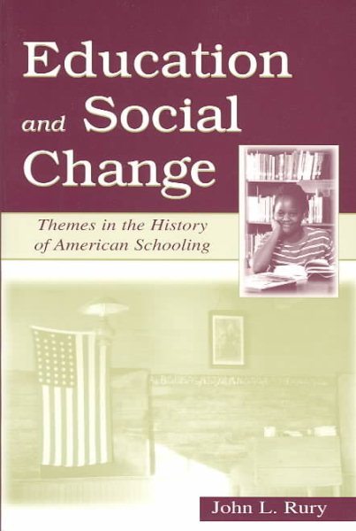 Education and Social Change: themes in the History of American Schooling